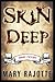 Skin Deep by Mary Rajotte