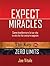 Expect miracles - Come trasformare la tua vita in ciò che hai sempre sognato
