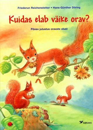 Kuidas elab väike orav? : põnev jutustus oravate elust