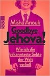 Goodbye, Jehova! ...