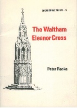 The Waltham Eleanor Cross (Broxbourne Topics - 3)