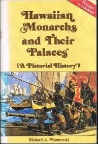 Hawaiian Monarchs and Their Palaces (A Pictorial History)