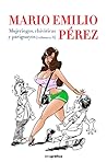 Mujeriegos, Chiviricas y Pariguayos [volumen II] by Mario Emilio Perez