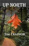 Up North by Jim Trainor