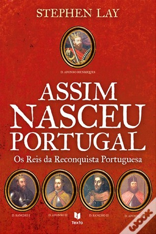 Assim Nasceu Portugal: Os Reis da Reconquista Portuguesa (Paperback)