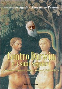 Contro Darwin e i suoi seguaci (Nietzsche, Zapatero, Singer, Veronesi, Odifreddi...)