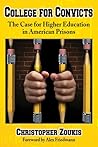 College for Convicts: The Case for Higher Education in American Prisons College for Convicts: The Case for Higher Education in American Prisons