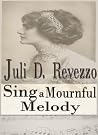 Sing A Mournful Melody by Juli D. Revezzo