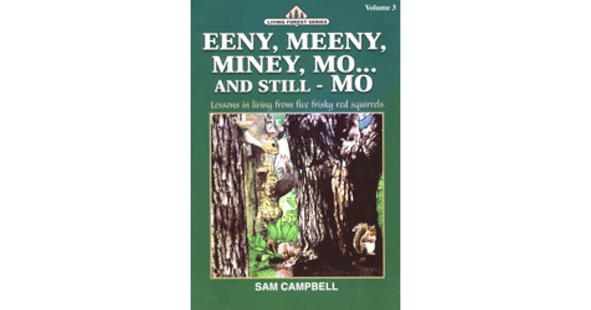 Eeny Meeny Miney Mo And Still Mo Lessons In Living From Five Frisky Red Squirrels By Sam Campbell