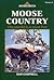 Moose Country: A Boy Natura...