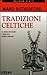 Tradizioni celtiche. La storia dei druidi e della loro eredità culturale