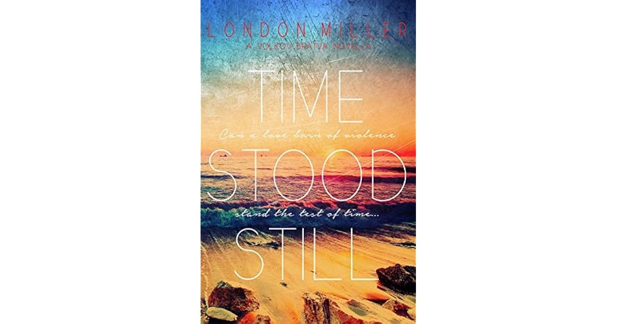 Time Stood Still Volkov Bratva 3 5 By London Miller