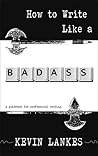 How to Write Like a Badass: A Guidebook for Professional Writing