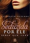 Seduzida por ele by Elizabeth Bezerra