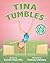 Tina Tumbles by Danielle Soucy Mills