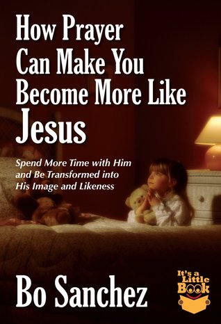 How Prayer Can Make You Become More Like Jesus