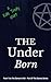 The Under Born