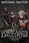 The Wizard's Daughters by Michael  Dalton