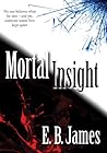 Mortal Insight by E.B. James