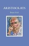 Aristocrats by Brian Friel Aristocrats by Brian Friel