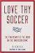Love Thy Soccer: The Fan Rewrites the Book on the American Game