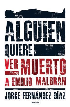 Portada de Alguien quiere ver muerto a Emilio Malbrán, de Jorge Fernandez Diaz