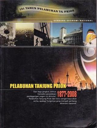 Pelabuhan Tanjung Priok 1877-2008: 131 Tahun Pelabuhan Tanjung Priok - Gerbang Ekonomi Nasional