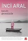 Kendi Gecesinde by İnci Aral