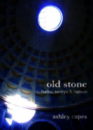 Old Stone: Haiku, Senryu & Haibun