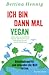 Ich bin dann mal vegan by Bettina Hennig