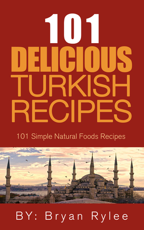 The Turkish Cookbook: 101 Easy Turkish Recipes