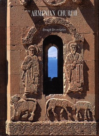 The Armenian Church through the centuries