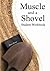 Muscle and a Shovel Bible C...
