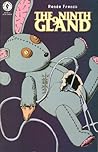 The Ninth Gland by Renée French
