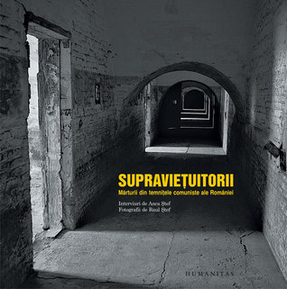 Supravieţuitorii: mărturii din temniţele comuniste ale României (Hardcover)