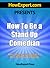 How To Be a Stand Up Comedian