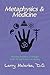 Metaphysics & Medicine by Larry Malerba