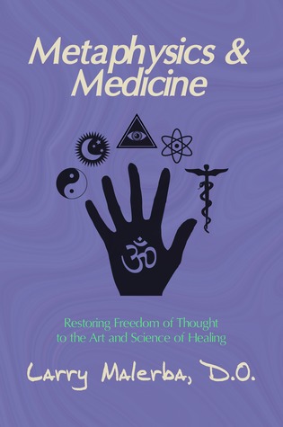 Metaphysics & Medicine: Restoring Freedom of Thought to the Art and Science of Healing