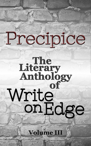 Precipice: The Literary Anthology of Write on Edge (Volume 3)
