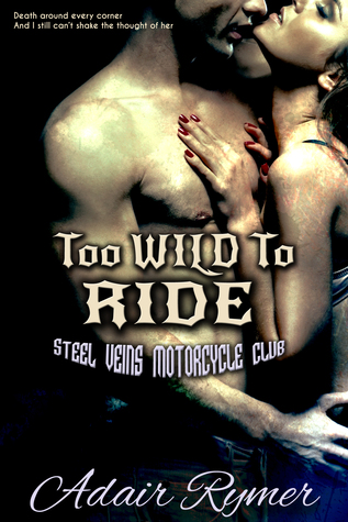 Too Wild to Ride (Steel Veins MC, #2)
