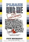Please Hug Me--I'm an Office Monkey by Jeff  Michaels
