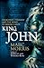 King John: Treachery, Tyran...