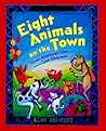 Eight Animals on the Town by Susan Middleton Elya