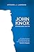 John Knox: Fearless Faith