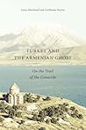 Turkey and the Armenian Ghost: On the Trail of the Genocide Turkey and the Armenian Ghost: On the Trail of the Genocide
