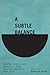 A Subtle Balance by Edward A. Parson