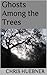 Ghosts Among the Trees