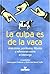 La culpa es de la vaca by Jaime Lopera Gutiérrez