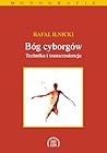 Bóg cyborgów - technika i transcendencja Bóg cyborgów - technika i transcendencja