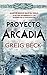 Proyecto Arcadia by Greig Beck